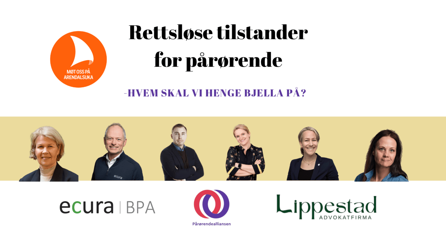 Banner for panelsamtale under Arendalsuka med tittelen «Rettsløse tilstander for pårørende – Hvem skal vi henge bjella på?» og seks portretter av deltakere – et bilde på ansvar, rettssikkerhet og pårørendestøtte.
